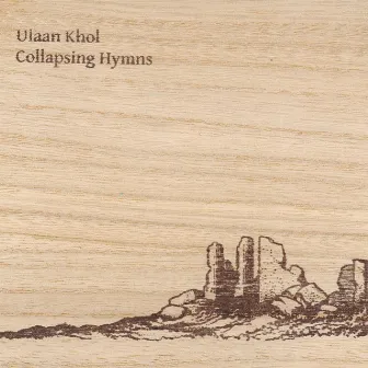 Collapsing Hymns by Ulaan Khol