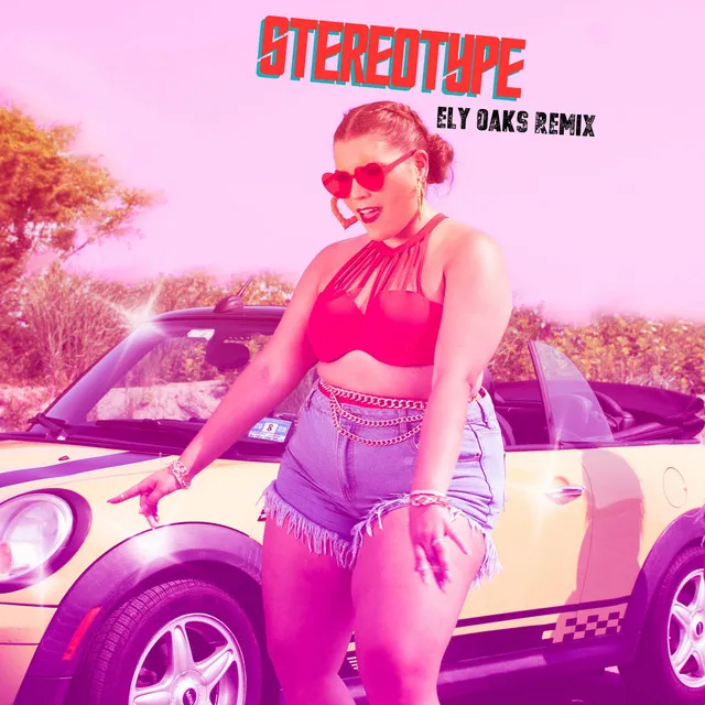 Stereotype - Ely Oaks Remix