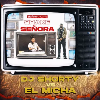 Shake Señora (DJ Shorty vs. El Micha) by DJ Shorty