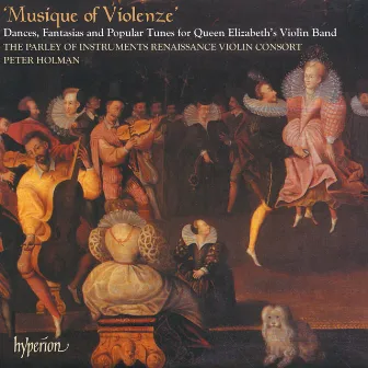 Musique of Violenze: Dances & Popular Tunes for Queen Elizabeth’s Violin Band (English Orpheus 42) by Edward Johnson