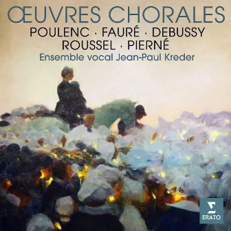 Fauré, Poulenc, Debussy, Roussel & Pierné: Œuvres chorales by Jean-Paul Kreder