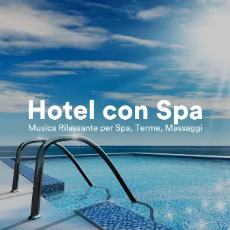 Hotel con Spa - Musica Rilassante per Spa, Terme, Massaggi by Stevie Best