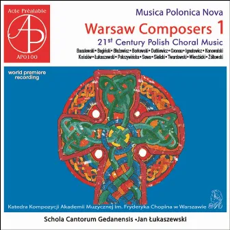 Musica Polonica Nova Warsaw Composers, Vol. 1 (21st Century Polish Choral Music - World Premeire Recording) by Polish Chamber Choir Schola Cantorum Gedanensis