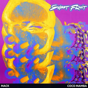 Sweet Fruit by Mack