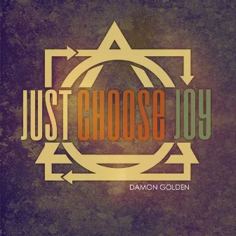 Just Choose Joy by Damon Golden