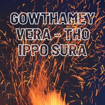 Gowthamey Vera - Tho Ippo Sura by Gana Gowtham