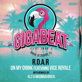 On My Drink by R.O.A.R.