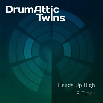 Heads Up High / 8-Track by Drumattic Twins