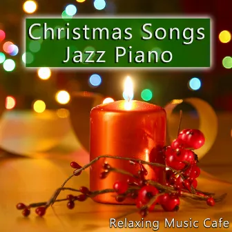 Christmas Songs -Jazz Piano- by Relaxing Music Cafe