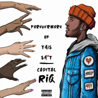 ForeverMore of This Sh*t by Capital Riq