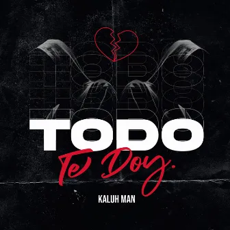 Todo Te Doy by Kaluh Man