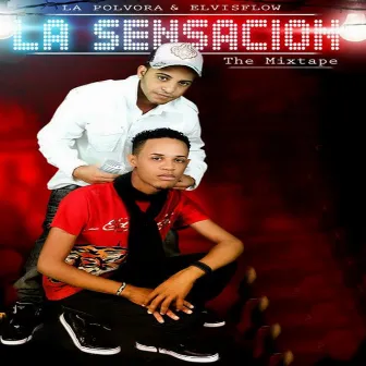 La Sensacion (The Mixtape) by La Polvora & Elvis Flow