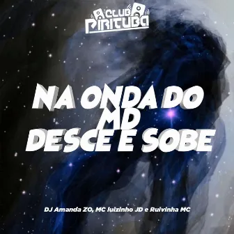 NA ONDA DO MD - DESCE SOBE by Club Pirituba