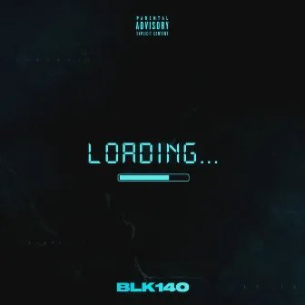 LOADING... by BLK 140