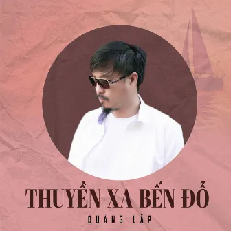 Thuyền Xa Bến Đỗ by Quang Lập