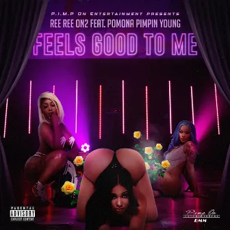 Feels Good To Me (feat. Pomona Pimpin Young) by Ree Ree On2