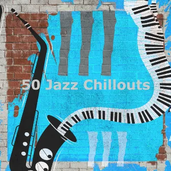 50 Jazz Chillouts by Speakeasy Jazz Playlist