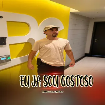 Eu Ja Sou Gostoso by DJ BELÃO DO APOLO