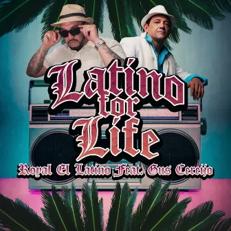 LATINO FOR LIFE by Royal El Latino