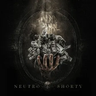 The World Is Mine by Neutro Shorty