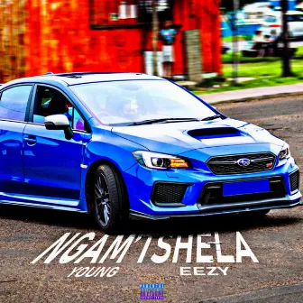 Ngam'tshela by Young Eezy