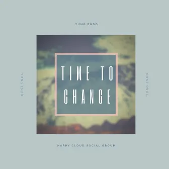 Time to Change by Yung Endo