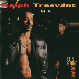 It's Goin' Down by Ralph Tresvant