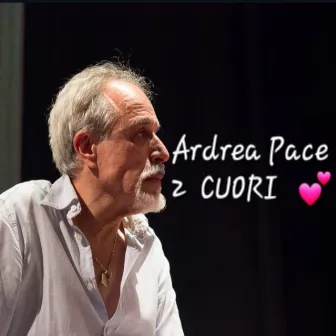 2 Cuori by Andrea Pace