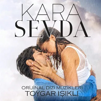 Kara Sevda (Orijinal Dizi Müzikleri) by Toygar Işıklı