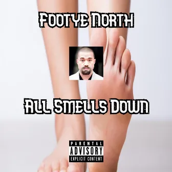 All Smells Down by Footye North