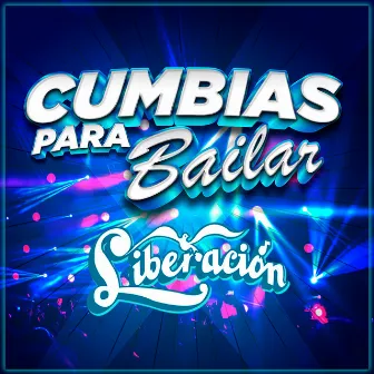 Cumbias Para Bailar by Liberación