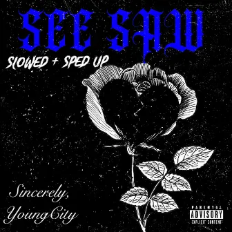 See Saw (Slowed + Sped Up) by YoungCity