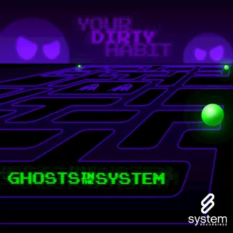 Ghosts In The System by Your Dirty Habit