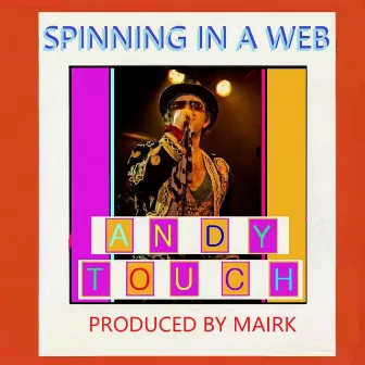 Spinning In A Web by Andy Touch