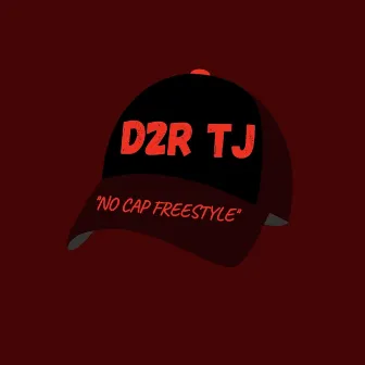 No Cap Freestyle by D2R TJ