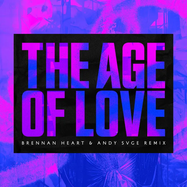 The Age Of Love - Brennan Heart & ANDY SVGE Remix