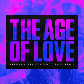 The Age Of Love (Brennan Heart & ANDY SVGE Remix) by ANDY SVGE