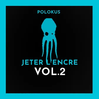 Jeter l'encre, Vol. 2 by Polokus