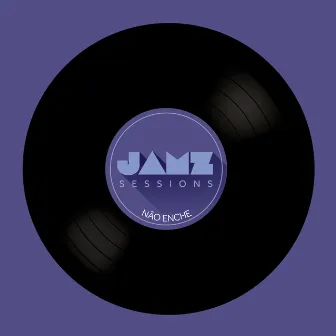 Não Enche (JAMZ Sessions) by Jamz