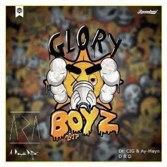 Glory Boyz 2017 (feat. Dr.CIG & AY-Mayn & DRD) by Dr. CIG & AY-Mayn