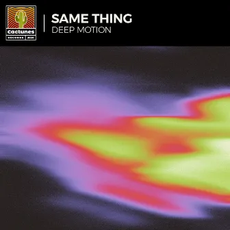 Same Thing by Deep Motion