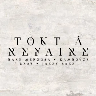 Tout à refaire by Nakk Mendosa