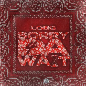 SorryForDaWait (Radio Edit) by LOBG