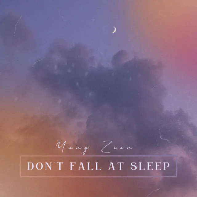 Don't Fall At Sleep