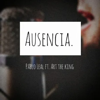 Ausencia by Pablo Leal