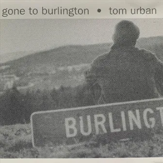 Gone to Burlington by Tom Urban