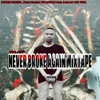 NEVER BROKE AGAIN MIXTAPE by Pro Axe