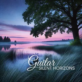 Silent Horizons: Tranquil Guitar Meditation, Soothing Sounds for Deep Sleep by Be Calm!