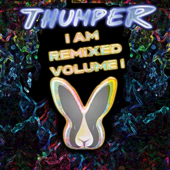 I Am - Remixed, Vol. 1 by Thumper