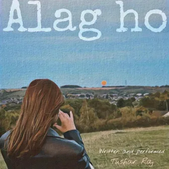 Alag ho by Tushar Raj